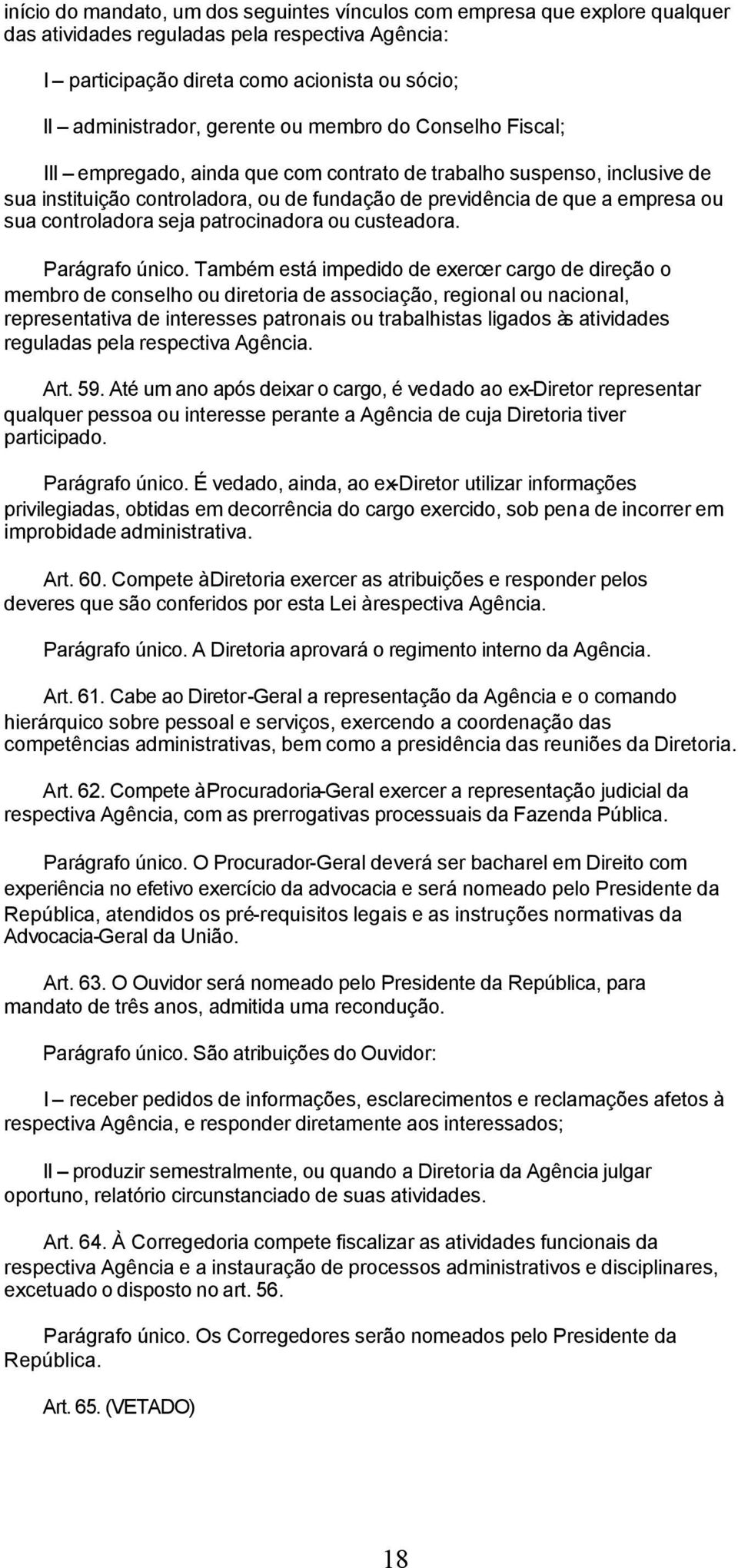 controladora seja patrocinadora ou custeadora. Parágrafo único.