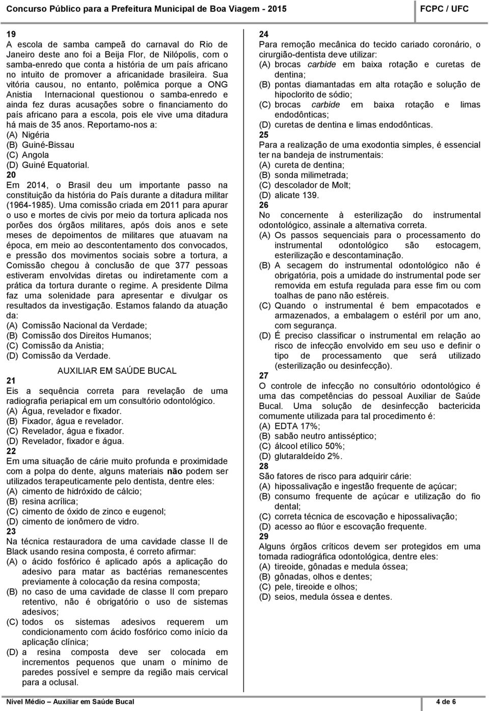 Sua vitória causou, no entanto, polêmica porque a ONG Anistia Internacional questionou o samba-enredo e ainda fez duras acusações sobre o financiamento do país africano para a escola, pois ele vive