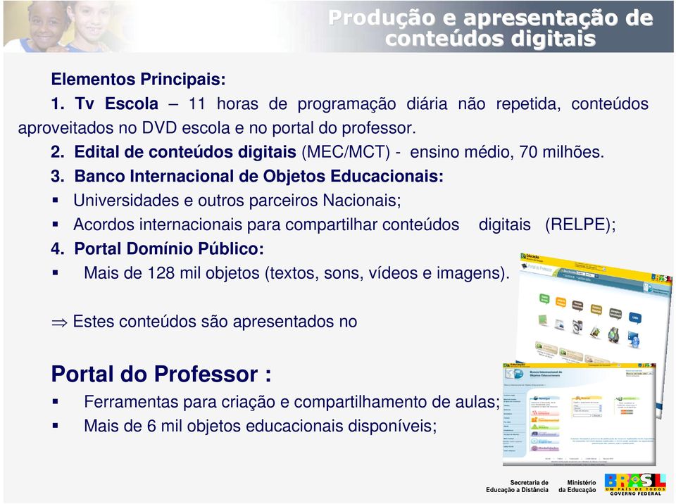 Edital de conteúdos digitais (MEC/MCT) - ensino médio, 70 milhões. 3.