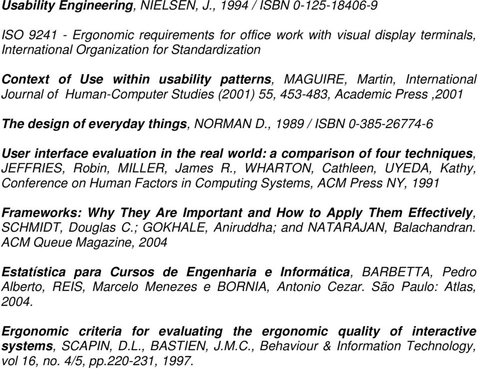 MAGUIRE, Martin, International Journal of Human-Computer Studies (2001) 55, 453-483, Academic Press,2001 The design of everyday things, NORMAN D.