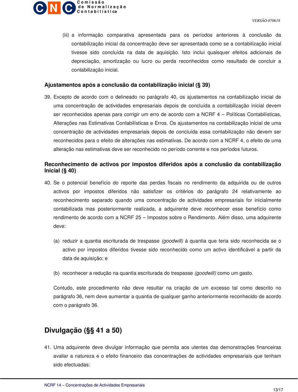 Ajustamentos após a conclusão da contabilização inicial ( 39) 39.