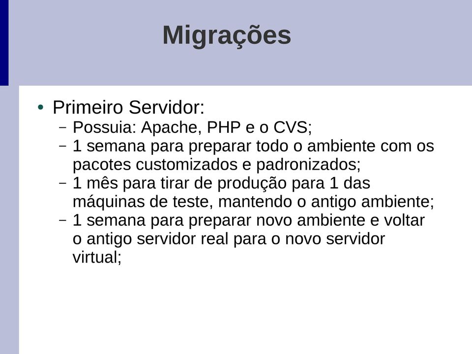 produção para 1 das máquinas de teste, mantendo o antigo ambiente; 1 semana para