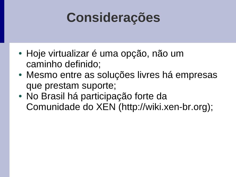 empresas que prestam suporte; No Brasil há