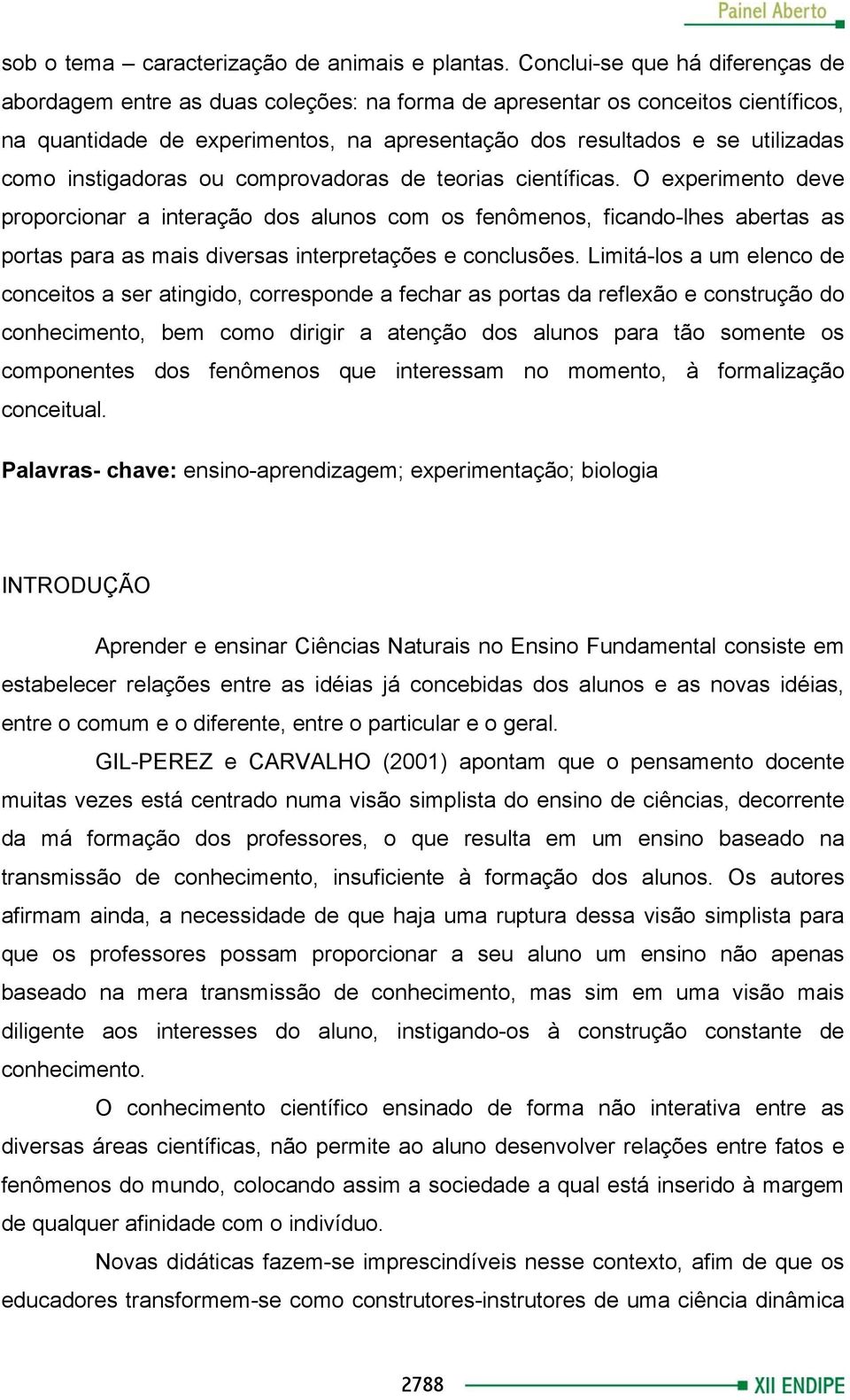 instigadoras ou comprovadoras de teorias científicas.