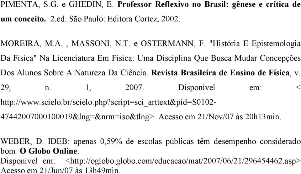 Revista Brasileira de Ensino de Física, v. 29, n. 1, 2007. Disponível em: < http://www.scielo.br/scielo.php?