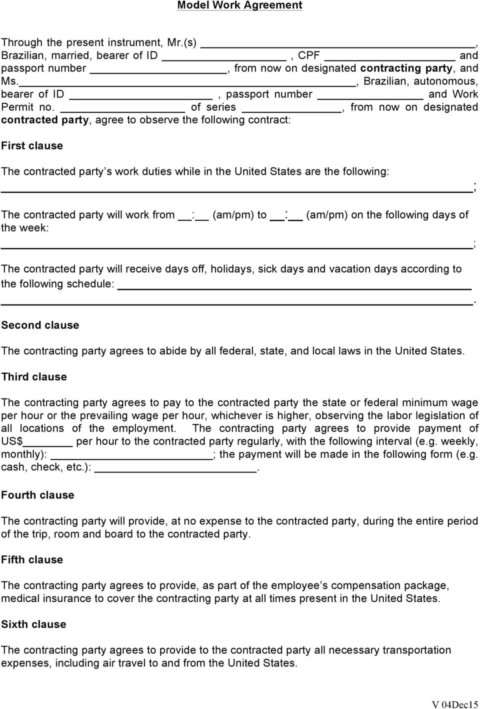 of series, from now on designated contracted party, agree to observe the following contract: First clause The contracted party s work duties while in the United States are the following: The