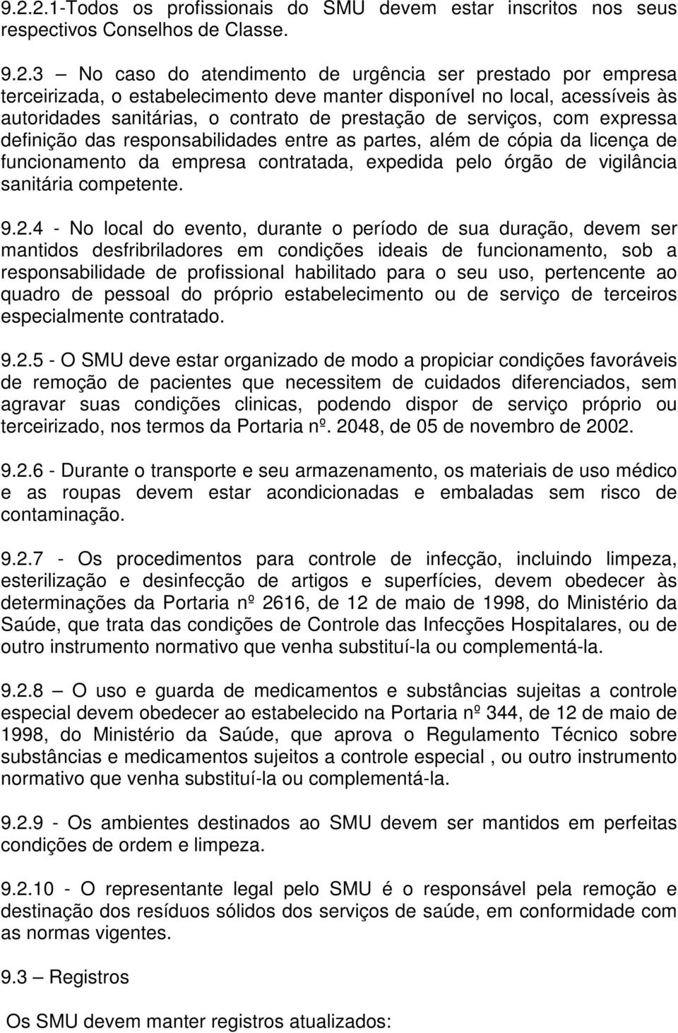 funcionamento da empresa contratada, expedida pelo órgão de vigilância sanitária competente. 9.2.