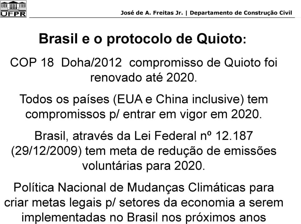 Brasil, através da Lei Federal nº 12.