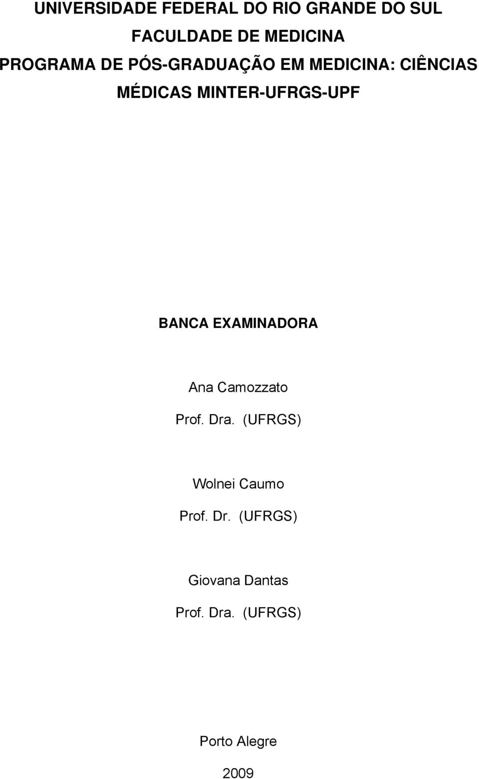 MINTER-UFRGS-UPF BANCA EXAMINADORA Ana Camozzato Prof. Dra.