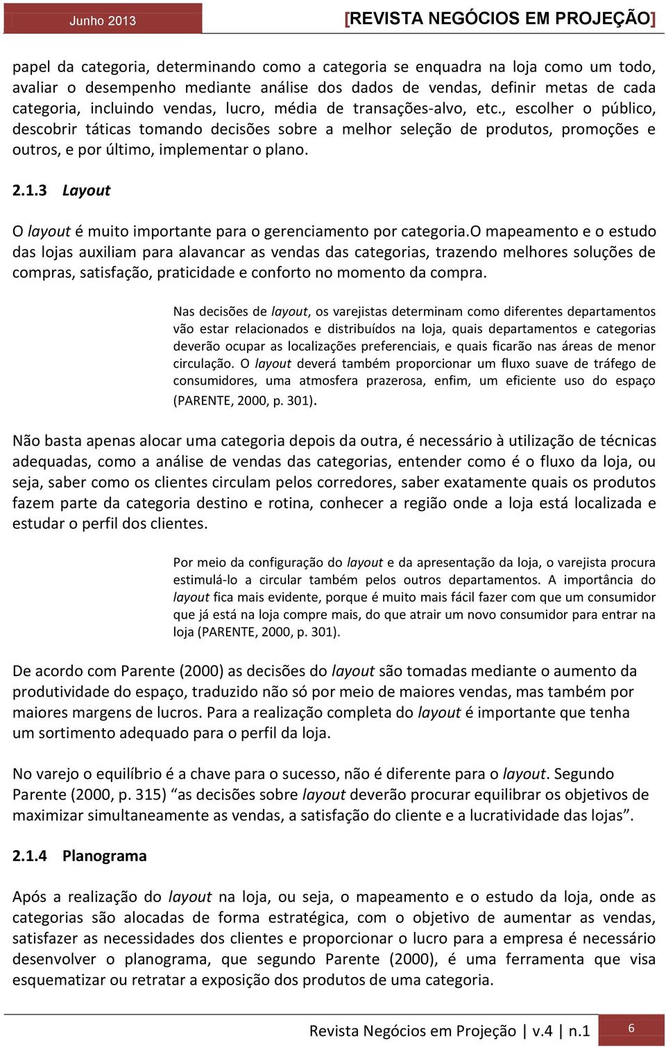 3 Layout O layout é muito importante para o gerenciamento por categoria.