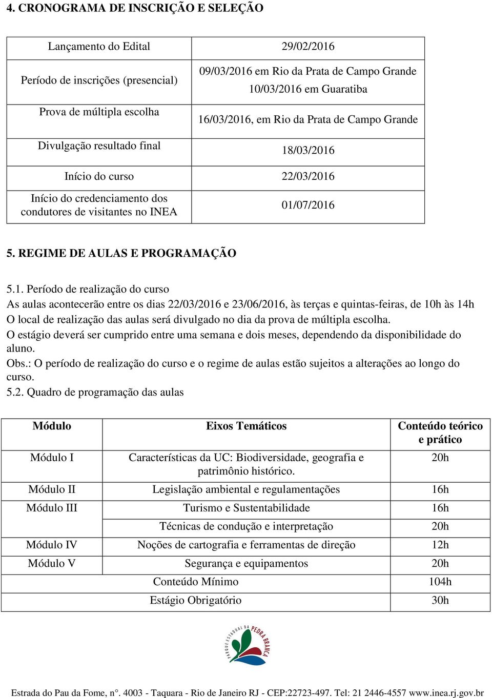 REGIME Divulgação DE da AULAS lista de aprovados E PROGRAMAÇÃO para realização do curso 5.1.