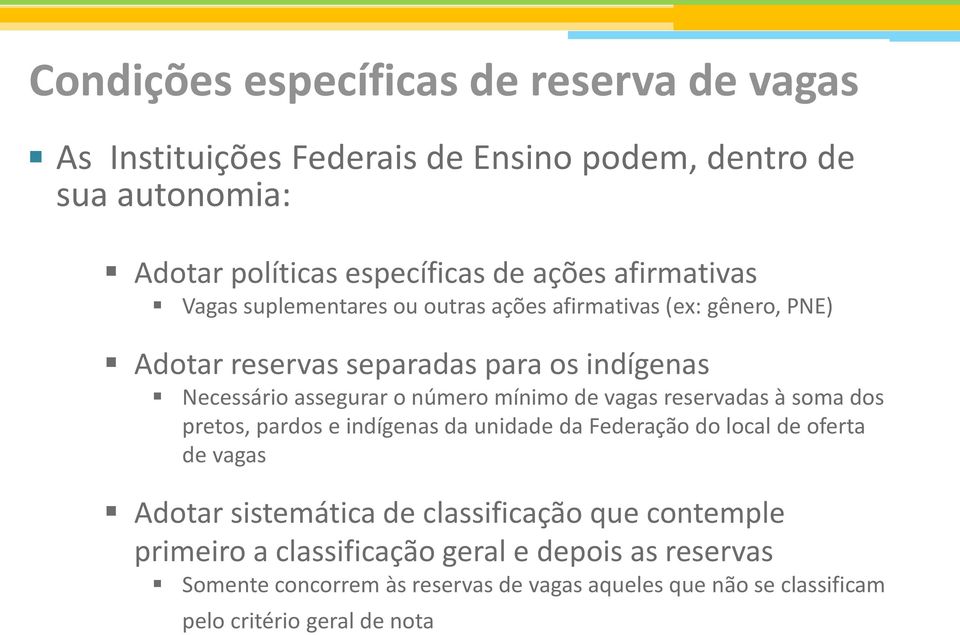 número mínimo de reservadas à soma dos pretos, pardos e indígenas da unidade da Federação do local de oferta de Adotar sistemática de classificação