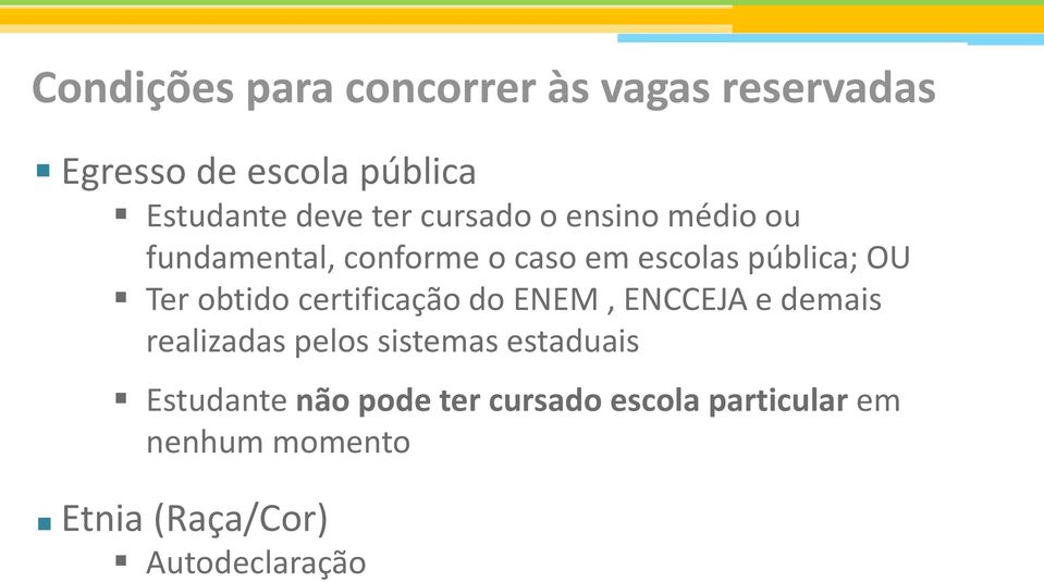 obtido certificação do ENEM, ENCCEJA e demais realizadas pelos sistemas estaduais