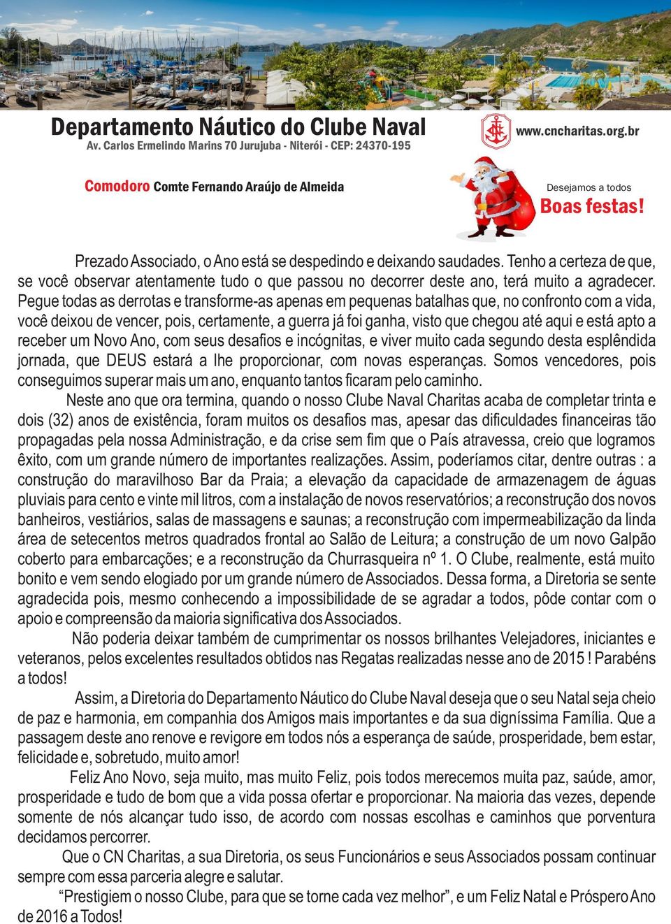 Pegue todas as derrotas e transforme-as apenas em pequenas batalhas que, no confronto com a vida, você deixou de vencer, pois, certamente, a guerra já foi ganha, visto que chegou até aqui e está apto