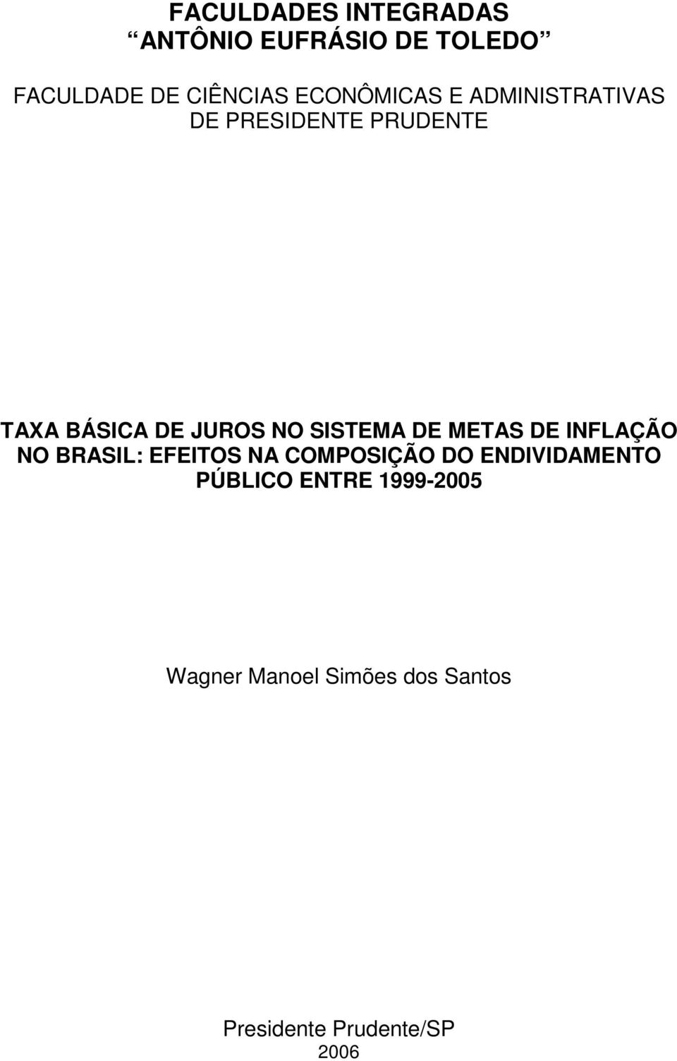 SISTEMA DE METAS DE INFLAÇÃO NO BRASIL: EFEITOS NA COMPOSIÇÃO DO