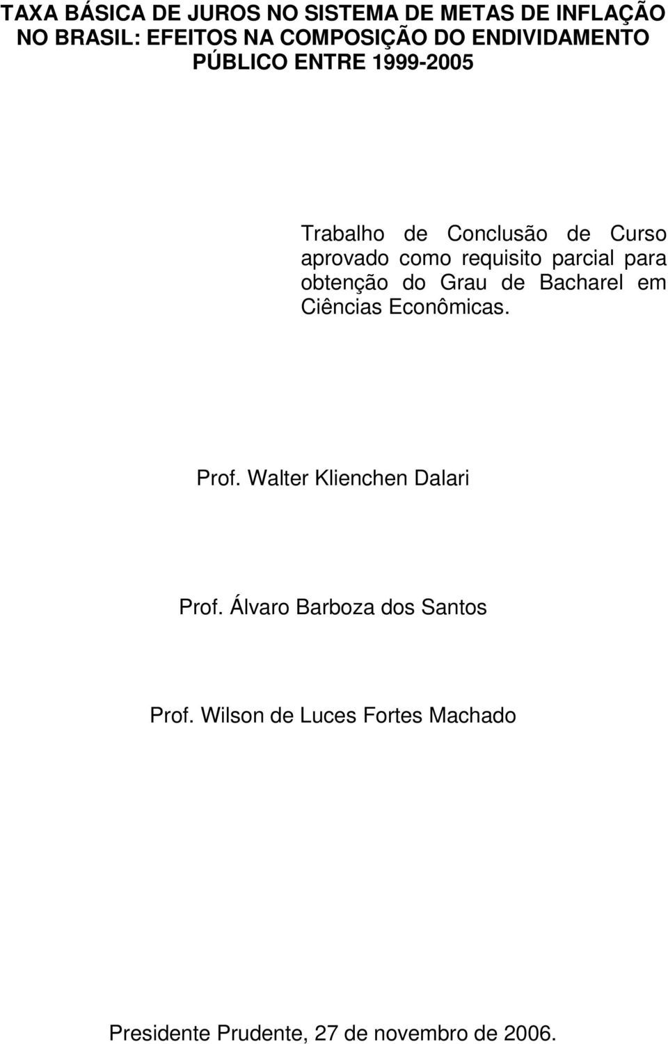 parcial para obtenção do Grau de Bacharel em Ciências Econômicas. Prof.