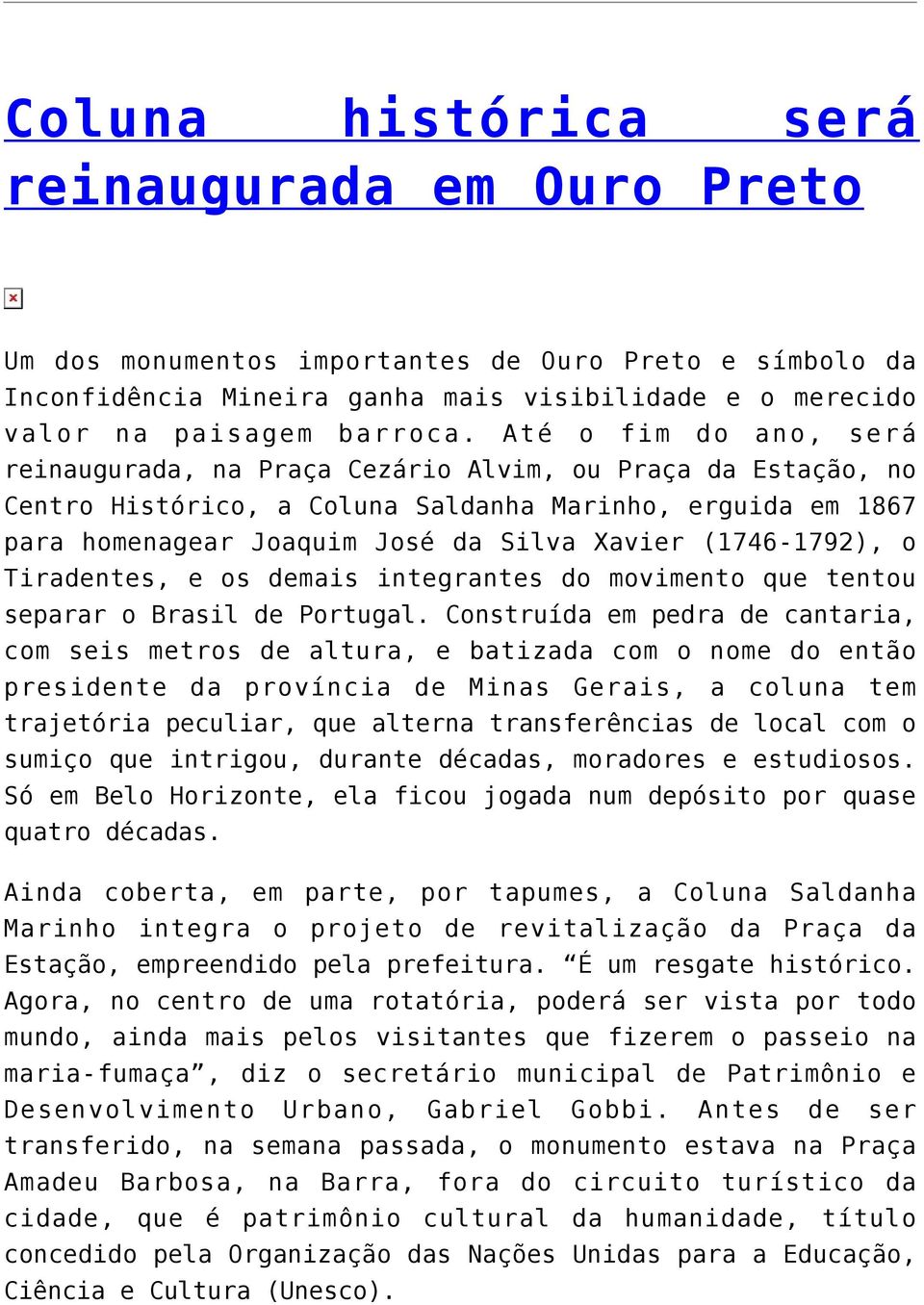 (1746-1792), o Tiradentes, e os demais integrantes do movimento que tentou separar o Brasil de Portugal.
