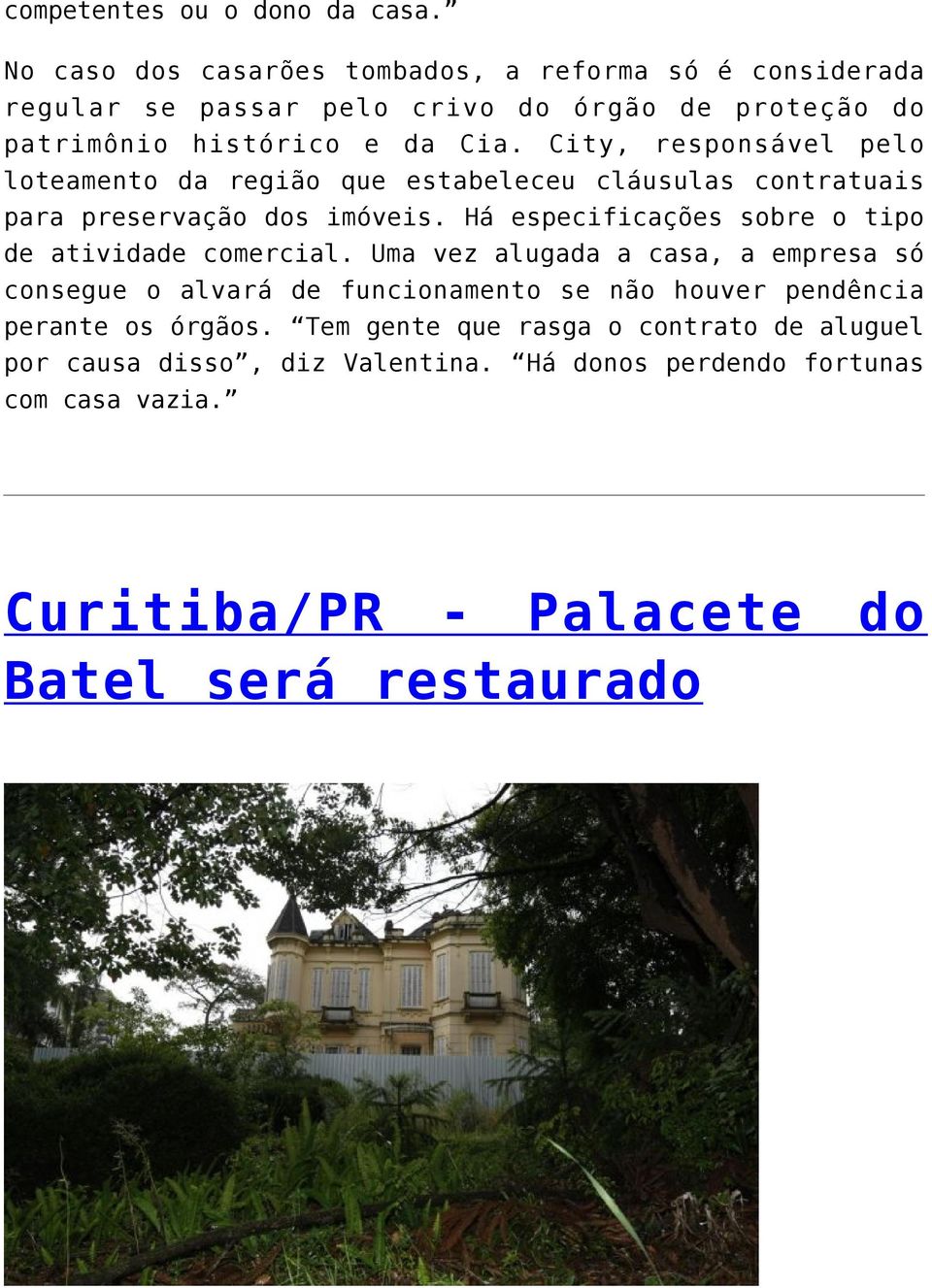 City, responsável pelo loteamento da região que estabeleceu cláusulas contratuais para preservação dos imóveis.