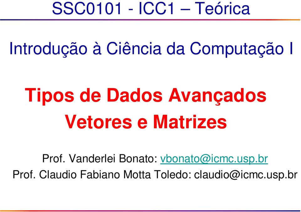 Matrizes Prof. Vanderlei Bonato: vbonato@icmc.usp.