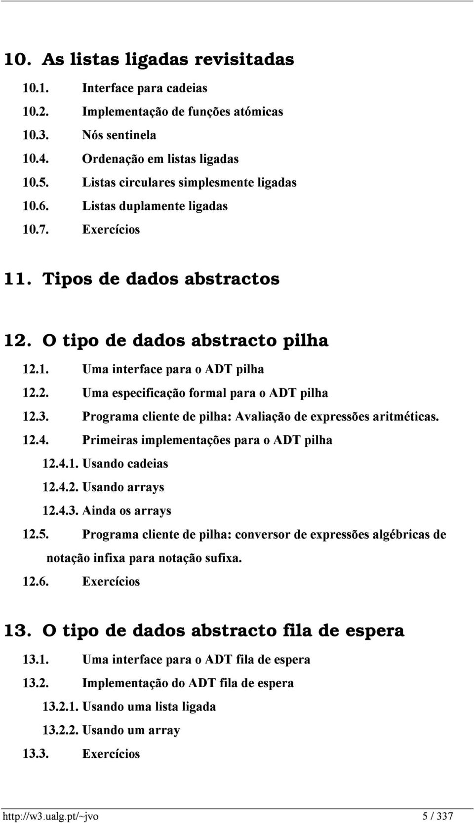 O tipo de dados abstracto pilha $! $!! ' % % $ $ & ' %!