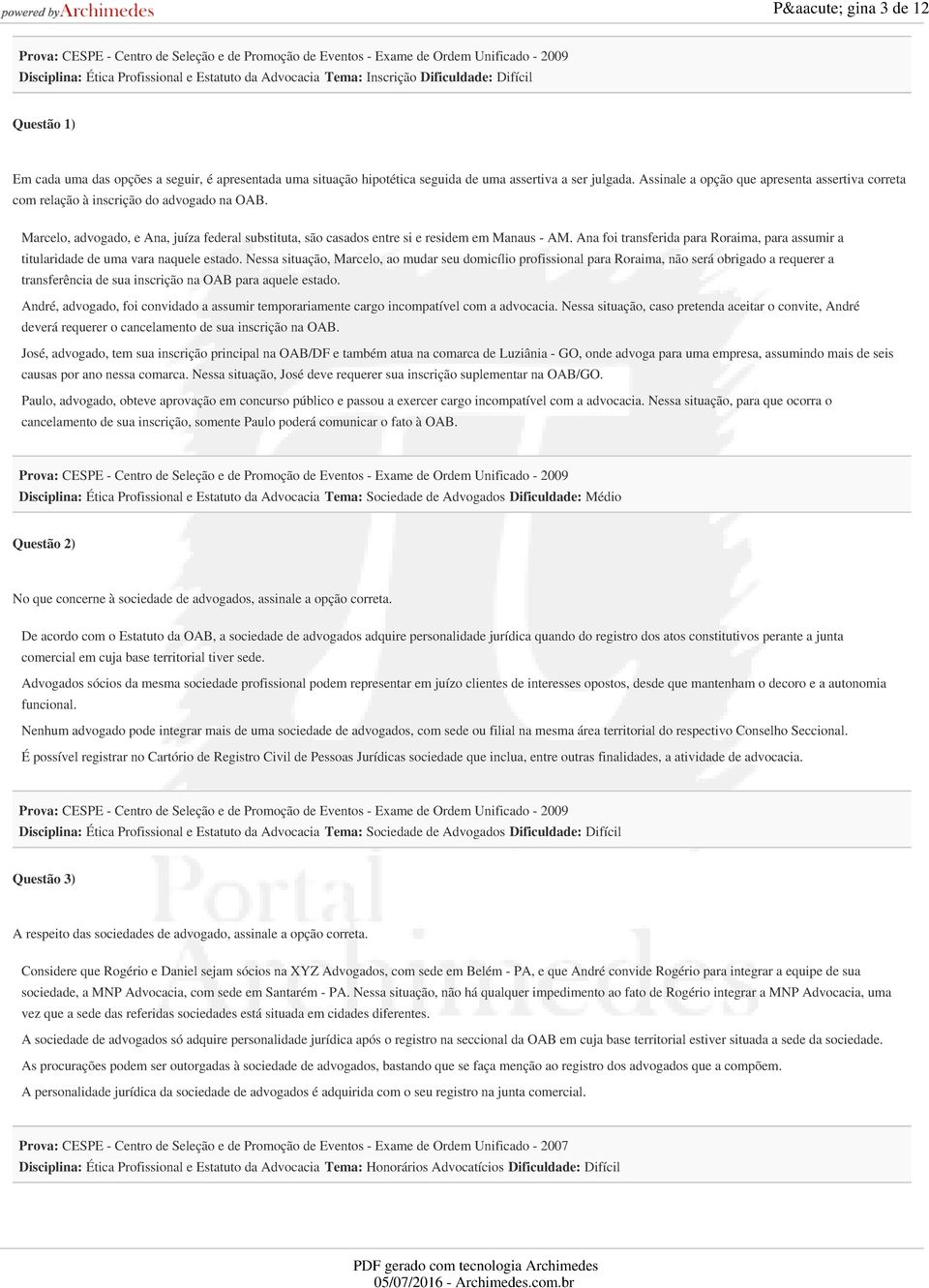 Marcelo, advogado, e Ana, juíza federal substituta, são casados entre si e residem em Manaus - AM. Ana foi transferida para Roraima, para assumir a titularidade de uma vara naquele estado.