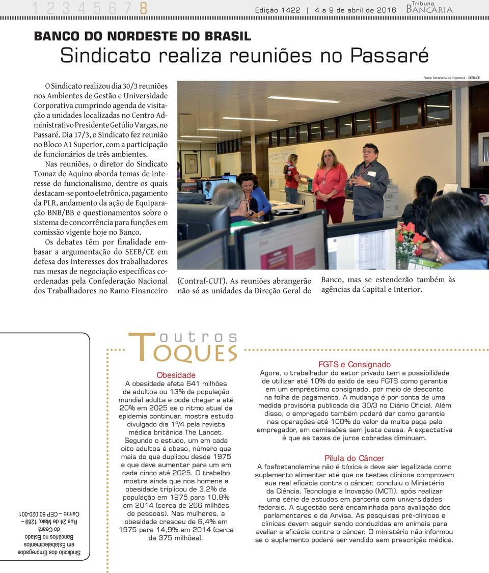 Dia 17/3, o Sindicato fez reunião no Bloco A1 Superior, com a participação de funcionários de três ambientes.