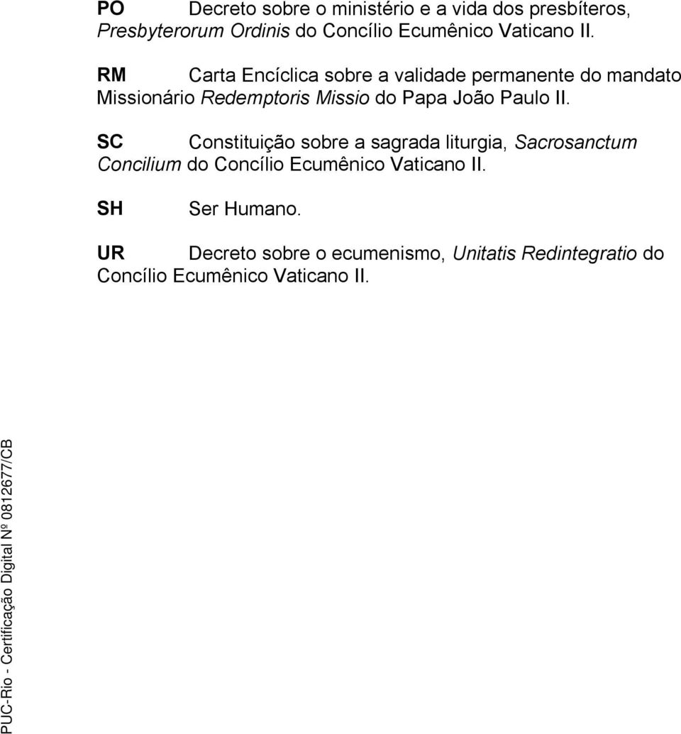 RM Carta Encíclica sobre a validade permanente do mandato Missionário Redemptoris Missio do Papa João