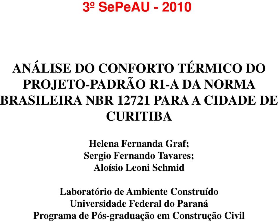 Fernando Tavares; Aloísio Leoni Schmid Laboratório de Ambiente