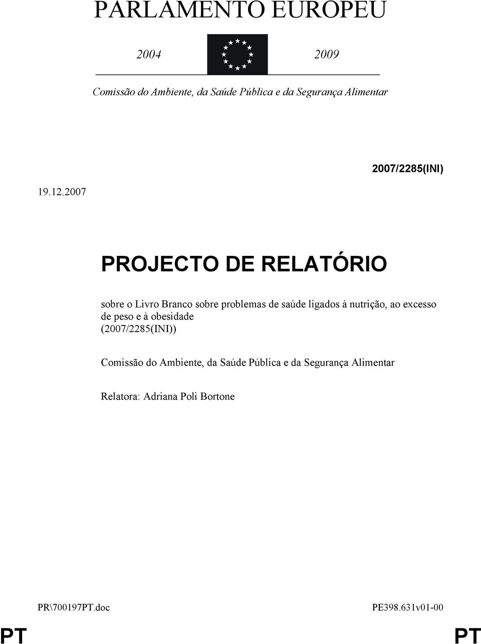 2007 PROJECTO DE RELATÓRIO sobre o Livro Branco sobre problemas de saúde ligados à nutrição, ao