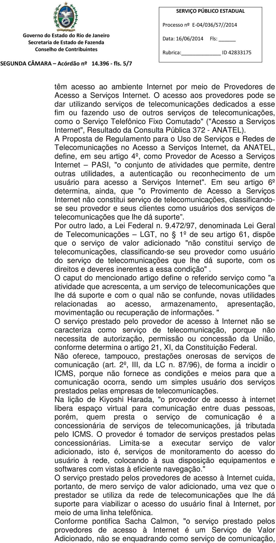 ("Acesso a Serviços Internet", Resultado da Consulta Pública 372 - ANATEL).