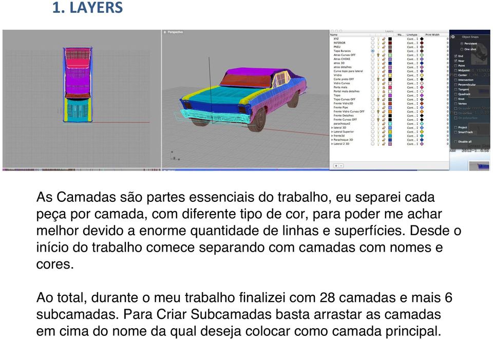 Desde o início do trabalho comece separando com camadas com nomes e cores.