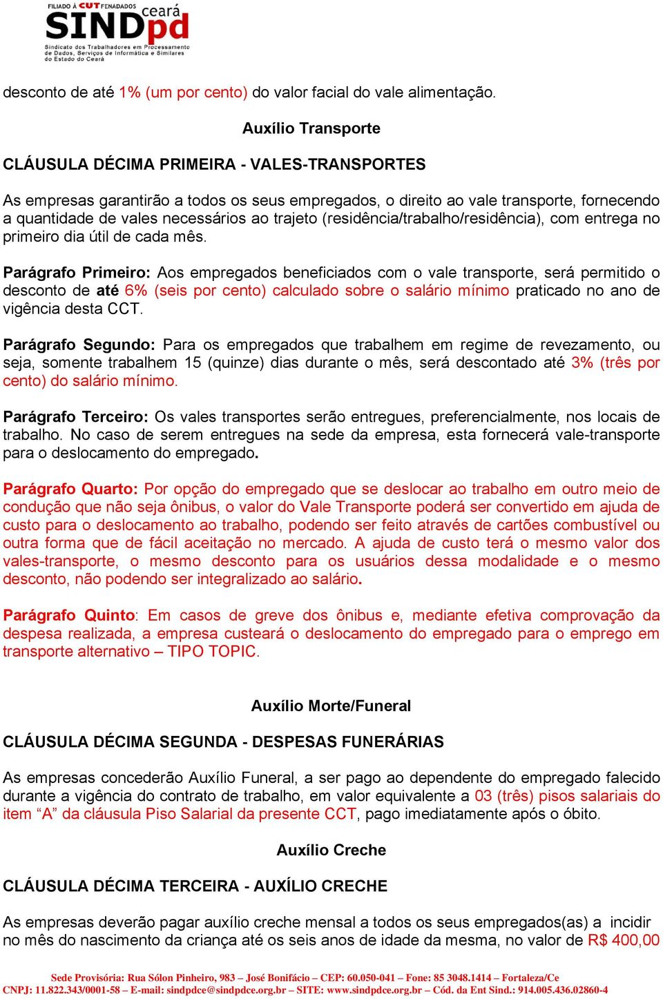 trajeto (residência/trabalho/residência), com entrega no primeiro dia útil de cada mês.