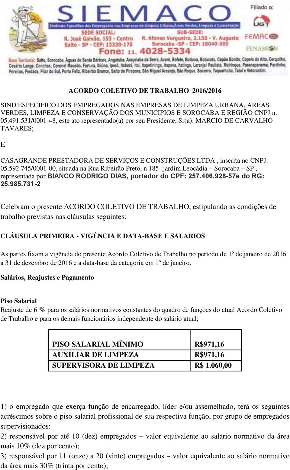 745/0001-00, situada na Rua Ribeirão Preto, n 185- jardim Leocádia Sorocaba SP, representada por BIANCO RODRIGO DIAS, portador do CPF: 257.406.928-57e do RG: 25.985.