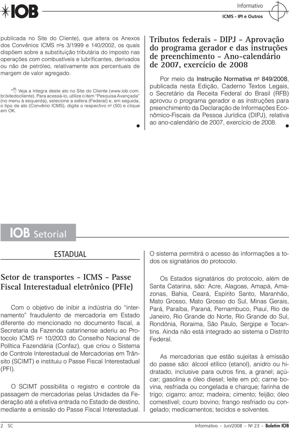 Para acessá-lo, utilize o item Pesquisa Avançada (no menu à esquerda), selecione a esfera (Federal) e, em seguida, o tipo de ato (Convênio ICMS), digite o respectivo n o (50) e clique em OK.