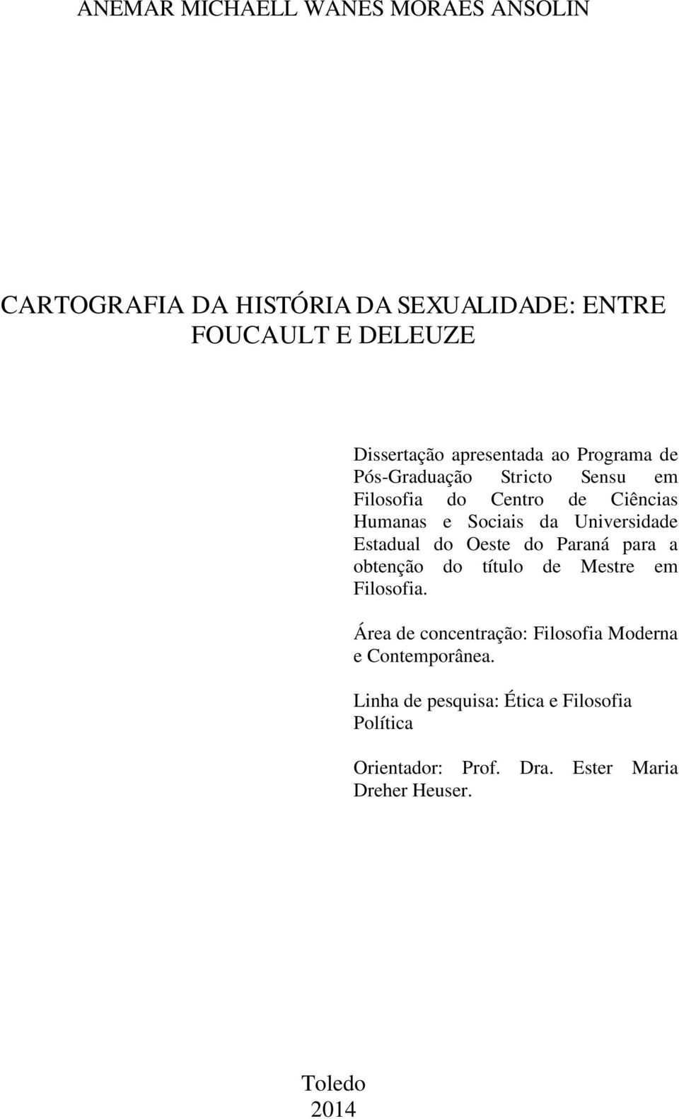 Universidade Estadual do Oeste do Paraná para a obtenção do título de Mestre em Filosofia.