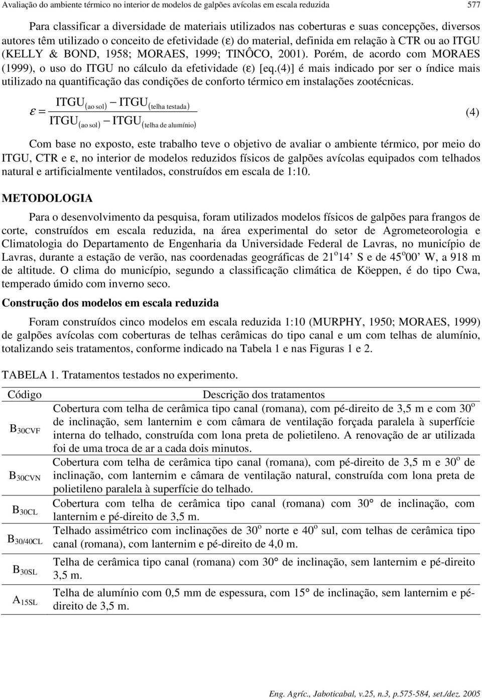 Porém, de acordo com MORAES (1999), o uso do ITGU no cálculo da efetividade (ε) [eq.