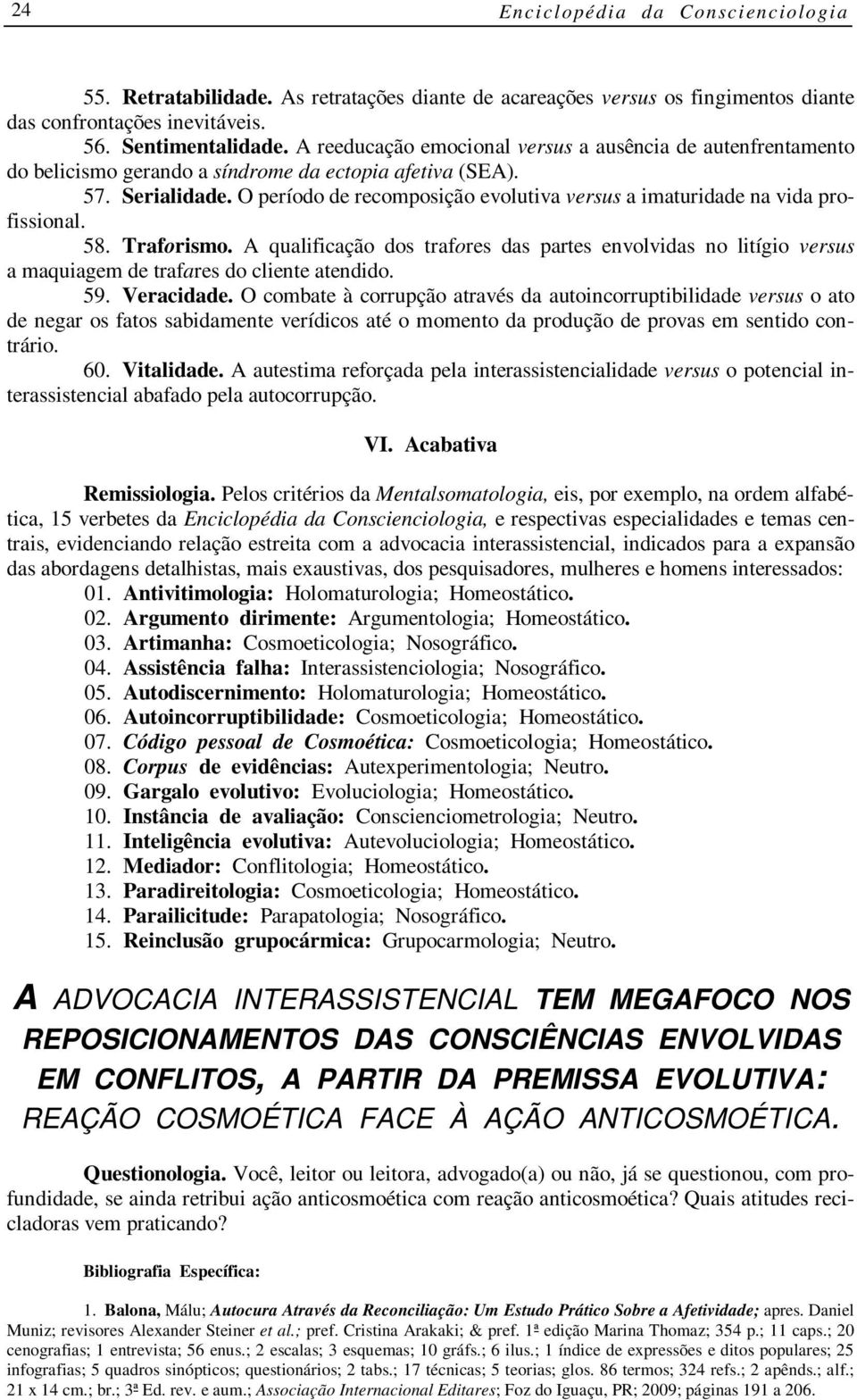 O período de recomposição evolutiva versus a imaturidade na vida profissional. 58. Traforismo.