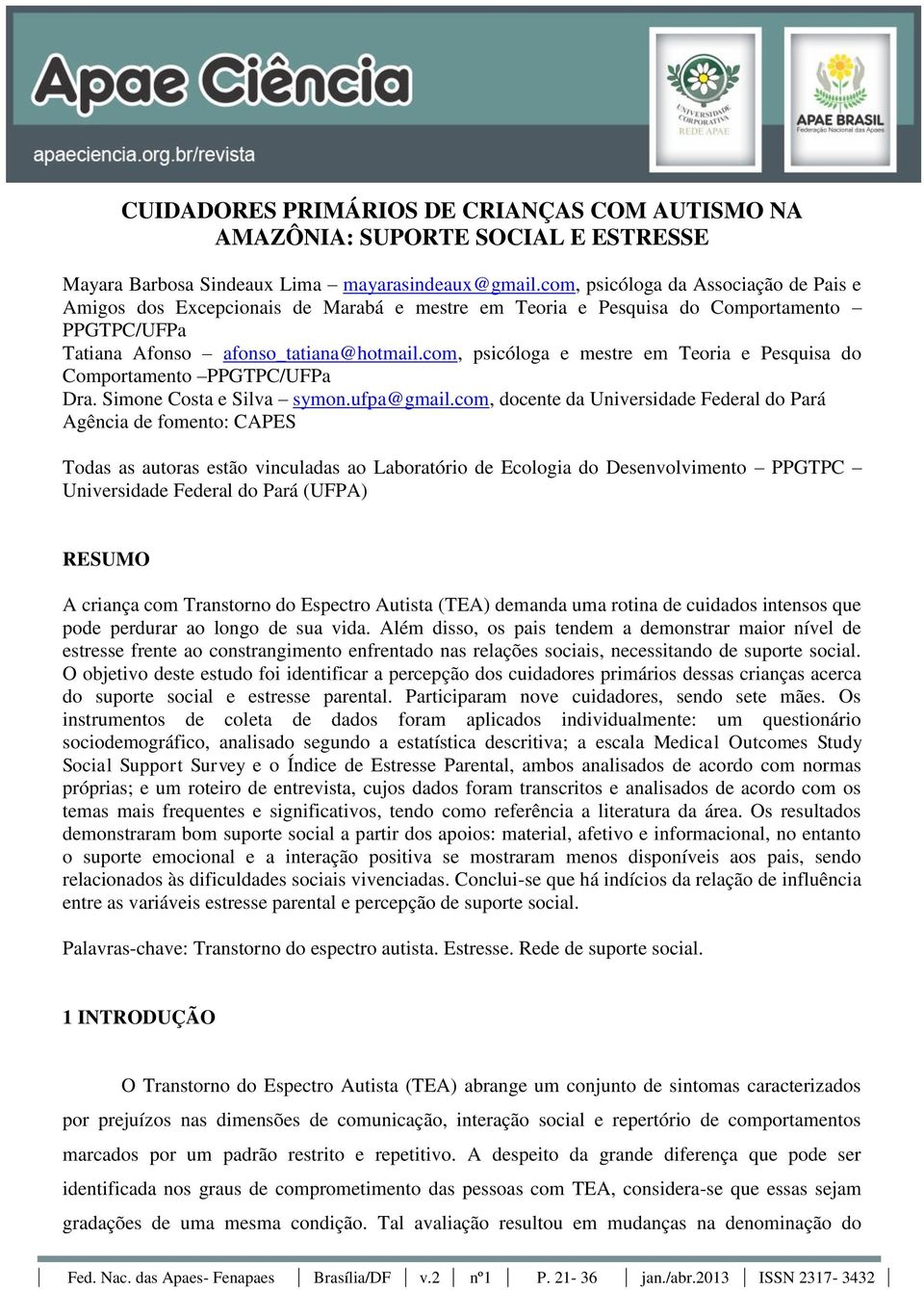 com, psicóloga e mestre em Teoria e Pesquisa do Comportamento PPGTPC/UFPa Dra. Simone Costa e Silva symon.ufpa@gmail.