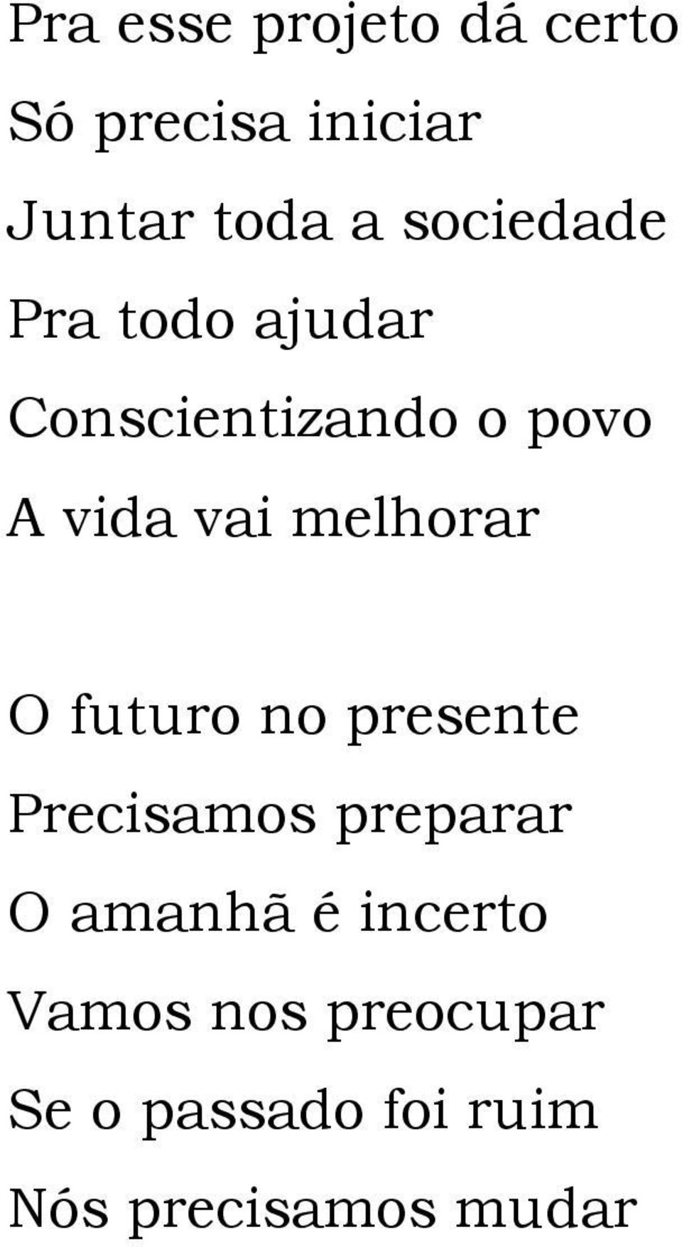 melhorar O futuro no presente Precisamos preparar O amanhã é