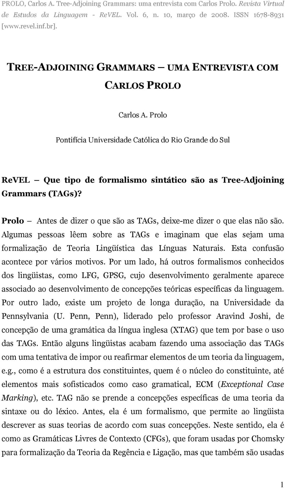 Prolo Pontifícia Universidade Católica do Rio Grande do Sul ReVEL Que tipo de formalismo sintático são as Tree-Adjoining Grammars (TAGs)?