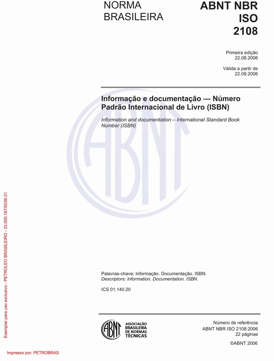 documentation International Standard Book Number (ISBN) Palavras-chave: Informação. Documentação.