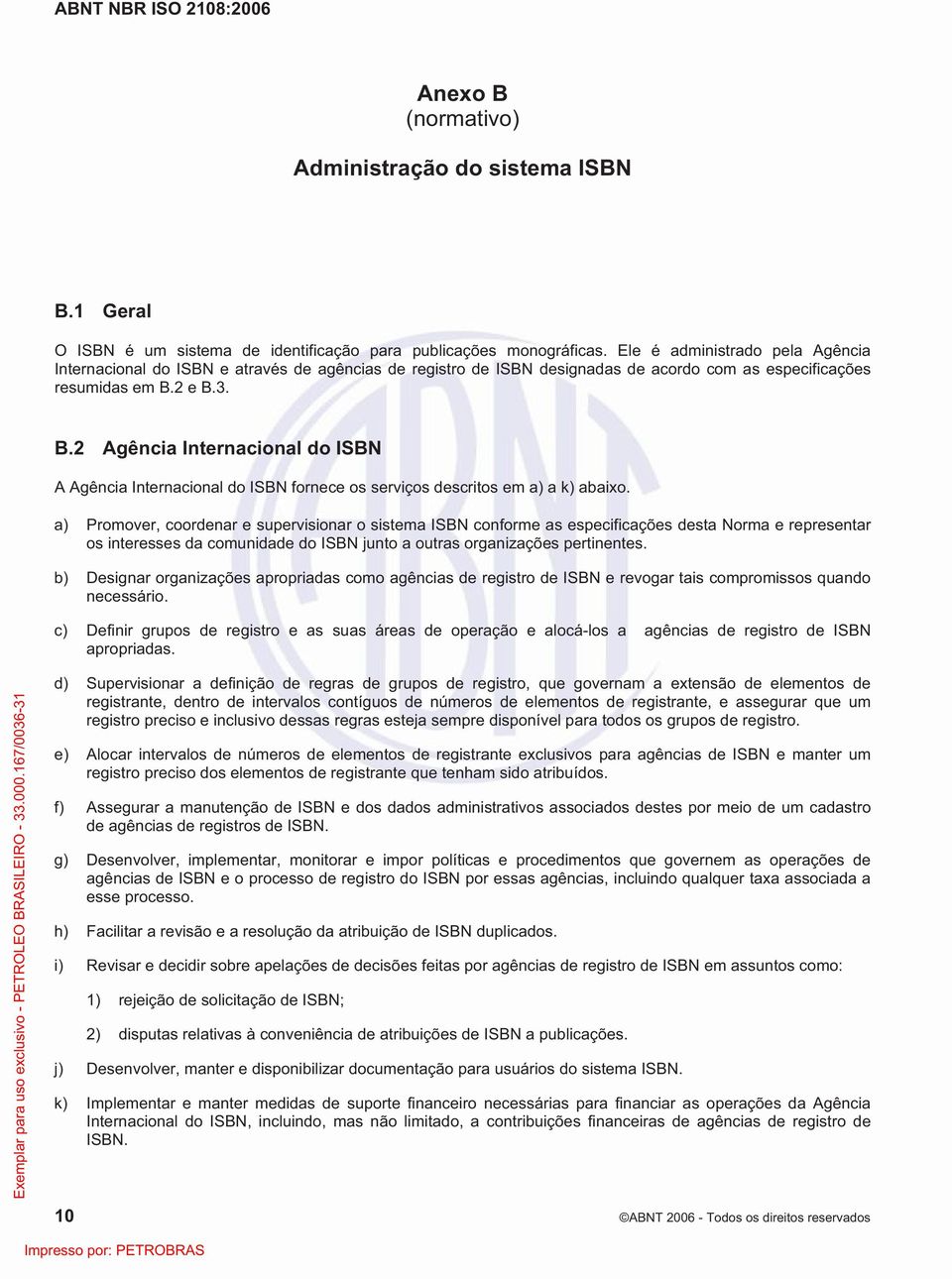 2 e B.3. B.2 Agência Internacional do ISBN A Agência Internacional do ISBN fornece os serviços descritos em a) a k) abaixo.