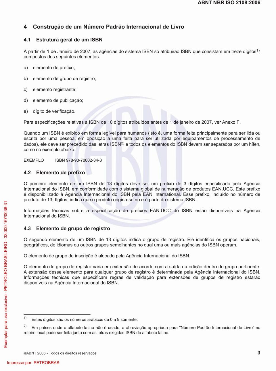 a) elemento de prefixo; b) elemento de grupo de registro; c) elemento registrante; d) elemento de publicação; e) dígito de verificação.