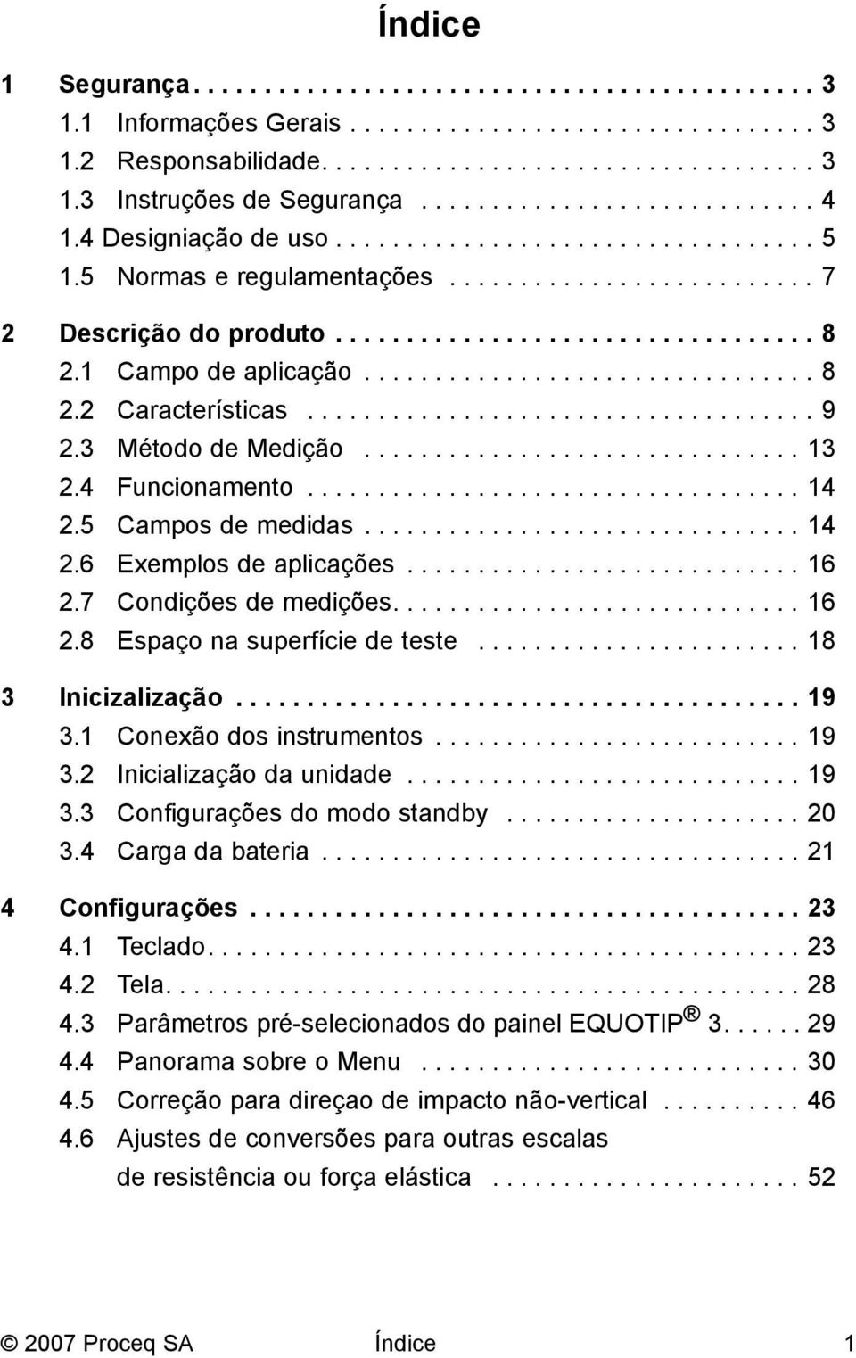 ..18 3 Inicizalização...19 3.1 Conexão dos instrumentos...19 3.2 Inicialização da unidade...19 3.3 Configurações do modo standby...20 3.4 Carga da bateria...21 4 Configurações...23 4.1 Teclado....23 4.2 Tela.