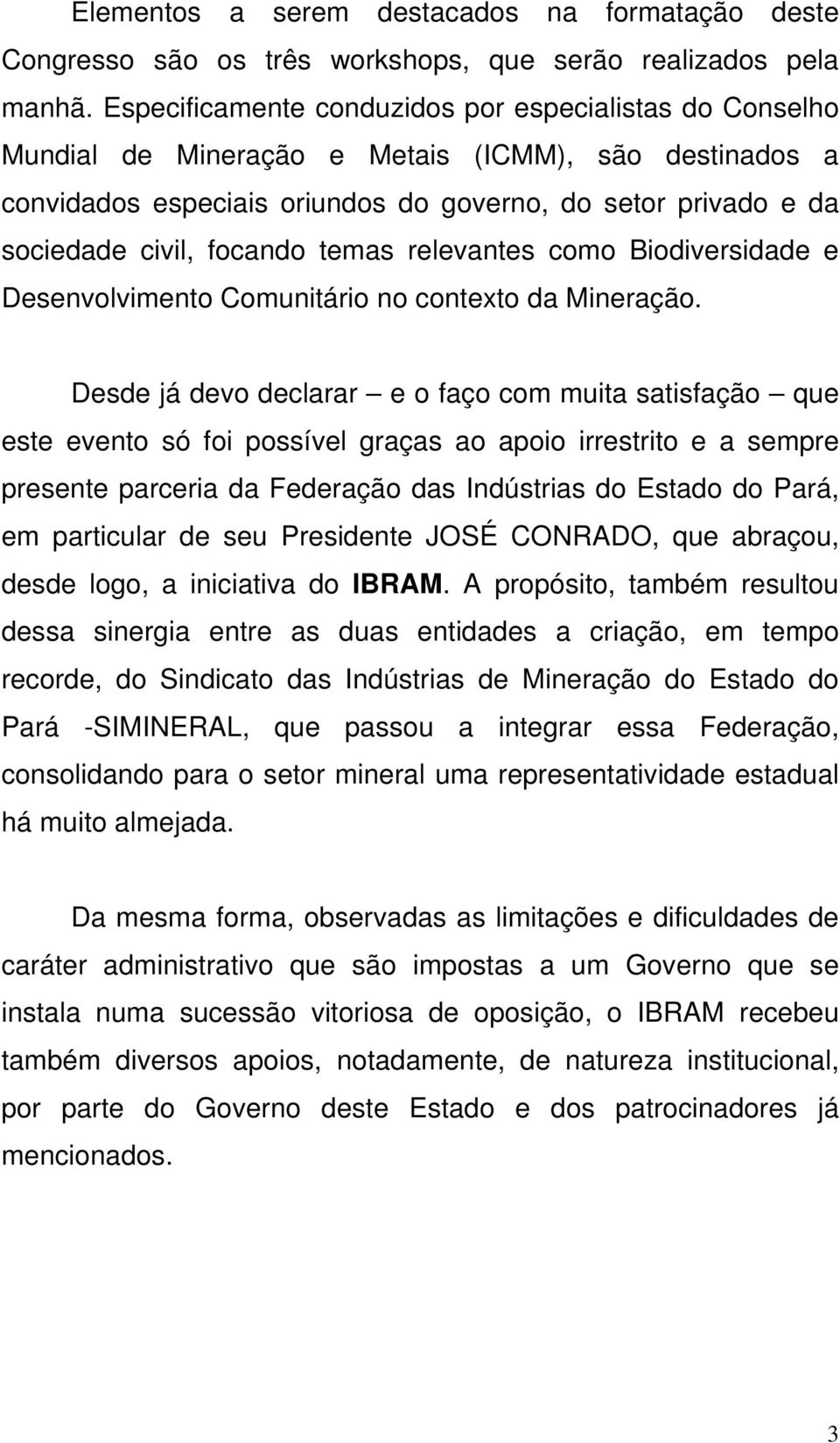 focando temas relevantes como Biodiversidade e Desenvolvimento Comunitário no contexto da Mineração.