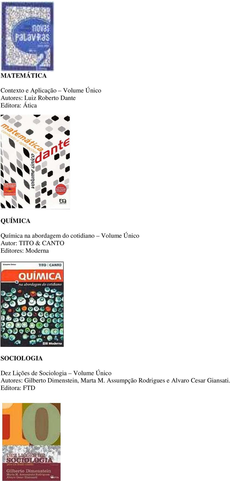 TITO & CANTO Editores: Moderna SOCIOLOGIA Dez Lições de Sociologia Volume