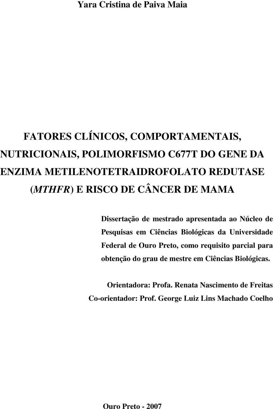 Pesquisas em Ciências Biológicas da Universidade Federal de Ouro Preto, como requisito parcial para obtenção do grau de