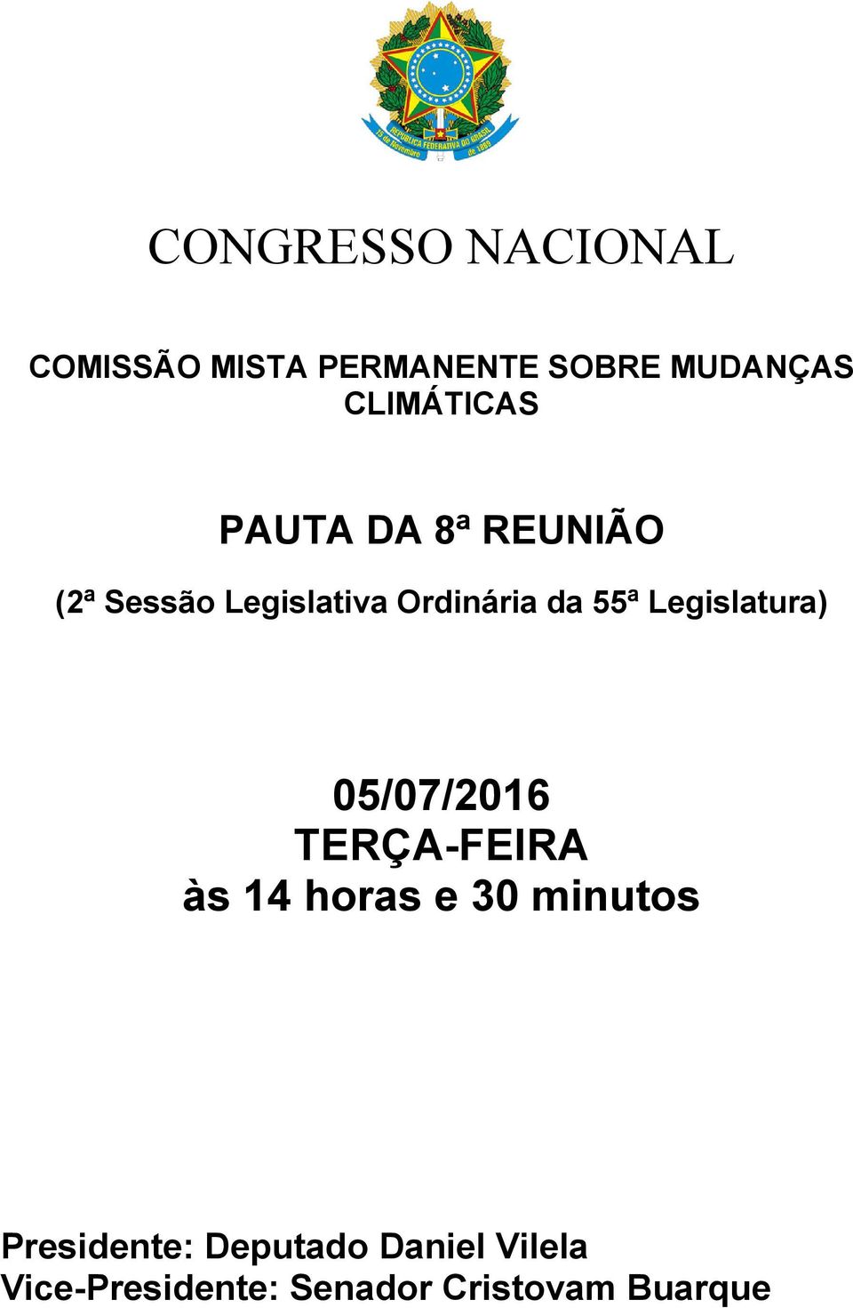 55ª Legislatura) 05/07/2016 TERÇA-FEIRA às 14 horas e 30 minutos
