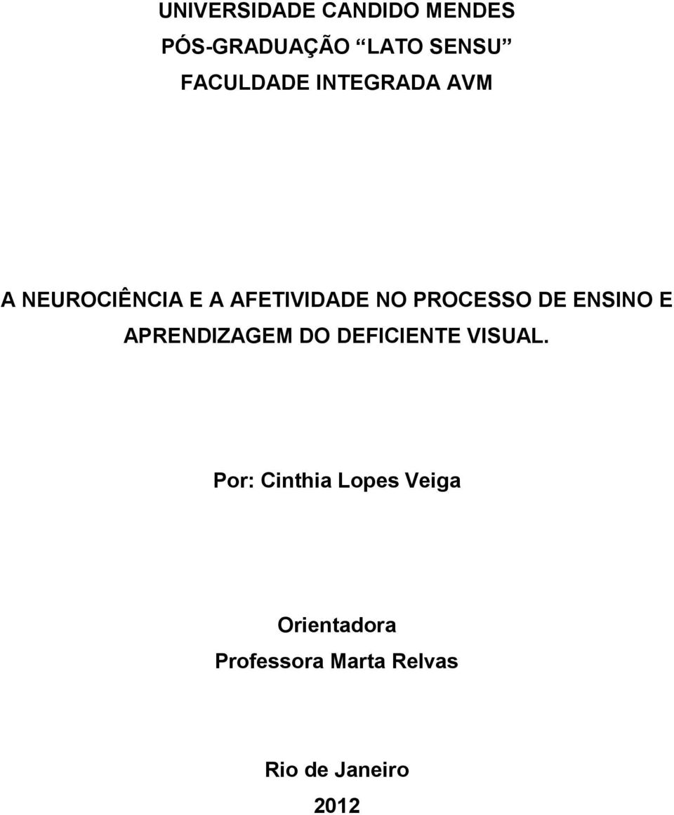 PROCESSO DE ENSINO E APRENDIZAGEM DO DEFICIENTE VISUAL.