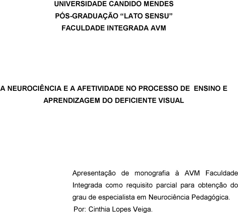 VISUAL Apresentação de monografia à AVM Faculdade Integrada como requisito parcial